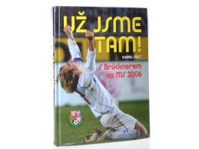 Už jsme tam! : s Brücknerem na MS 2006