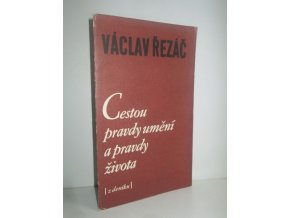 Cestou pravdy umění a pravdy života : z deníku : Jubilejní publ. k nedožitým 80. narozeninám V. Řezáče