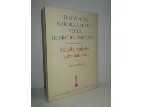 Idea vlasti, národa a slávy v díle Bedřicha Smetany : skladby vokální a dramatické