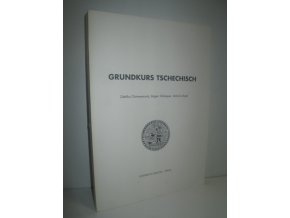 Grundkurs Tschechisch : skripta pro posl. stud. středisek Ústavu jaz. a odb. přípravy zahr. studentů Univ. Karlovy