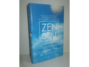 Zen Golf : Mastering the mental game