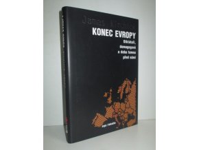 Konec Evropy:Diktátoři, demagogové a doba temna před námi