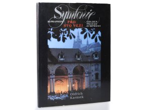 Symfonie pro sto věží : Golden Prague Symphony = Simfonija zolotoj Pragi = Symphonie des goldenen Prag = Symphonie de Pargue dorée : fot. publ.