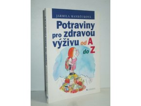 Potraviny pro zdravou výživu od A do Z