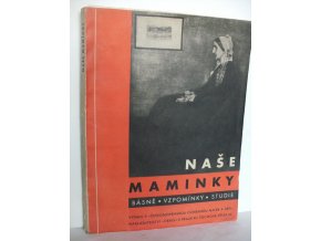 Naše maminky : básně, vzpomínky, studie