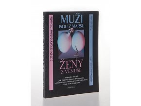 Muži jsou z Marsu, ženy z Venuše : praktický návod, jak zlepšit vzájemné porozumění a dosáhnout v partnerských vztazích toho, co od nich očekáváme (1994)