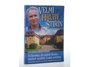 Velmi hrubý Štiřín + CD : o člověku, do jehož života fatálně zasáhla česká politika