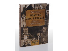 Přátelé jsou příbuzní, které si vybíráme sami!