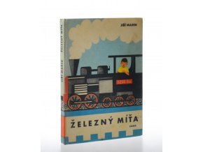 Železný Míťa : Příběh o chlapci, který viděl, jak se taví železo a ocel