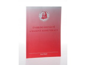 Úvod do sociální a masové komunikace : distanční text / Josef Musil