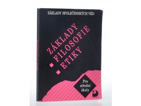 Základy filosofie, etiky : základy společenských věd : pro střední školy (2007)