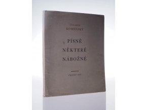 Písně některé nábožné potřebně z německých neb polských pod české rytmy uvedené a naše některé staré předělané od Jana Amosa Komenského