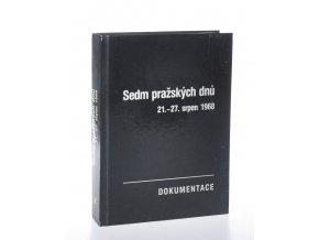 Sedm pražských dnů: 21.-27. srpen 1968 - Dokumentace
