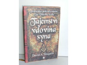 Tajemství vdovina syna : průvodce pokračováním Da Vinciho kódu