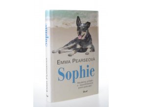 Sophie : skutečný příběh o neuvěřitelném psím putování