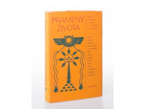 Prameny života : obraz člověka a světa ve starých kulturách : Přední Východ, Írán, Indie, Tibet, Dálný Východ, Severní Amerika