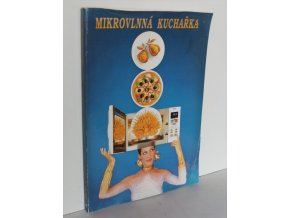 Mikrovlnná kuchařka : pro mikrovlnné trouby, mikrovlnné trouby s grilem a mikrovlnné trouby s grilem a se zapékací funkcí CRISP