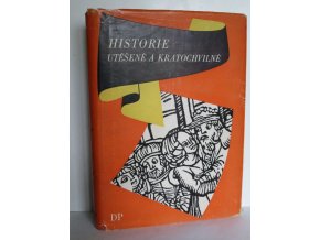 Historie utěšené a kratochvilné, člověku všelikého věku i stavu k čtení velmi užitečné : Výbor z české krásné prózy XVI. a XVII. století