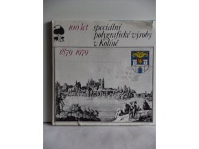 100 let speciální polygrafické výroby v Kolíně 1879-1979