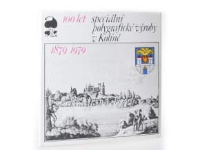 100 let speciální polygrafické výroby v Kolíně 1879-1979
