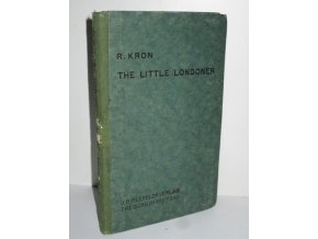 Little Londoner:a concise account of the life and ways of the English with special Reference to London