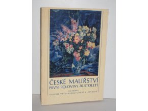 České malířství první poloviny 20. století ze sbírek Galerie výtvarného umění v Ostravě k padesátému výročí jejího založení : uspořádala Národní galerie v Praze, Sbírka moderního umění, duben-červenec 1977