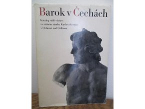 Barok v Čechách : výběr architektury, plastiky, malby a uměleckých řemesel 17. a 18. století (1973)