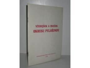 Včerejšek a dnešek okresu Pelhřimov : sborník materiálů vyd. k volbám do zastupitelských sborů v roce 1986