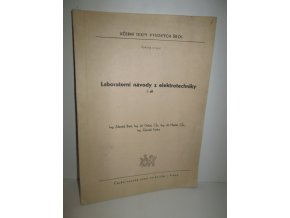 Laboratorní návody z elektrotechniky : Určeno pro posl. fak. strojní. 1. díl
