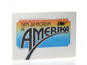Tam za mořem je Amerika : (dopisy a vzpomínky českých vystěhovalců do Ameriky v 19. století)