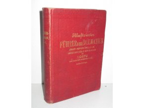 Illustrierter Führer durch Dalmatien (nebst Abbazia und Lussin), längs der Küste von Albanien bis Korfu und nach den ionischen Inseln
