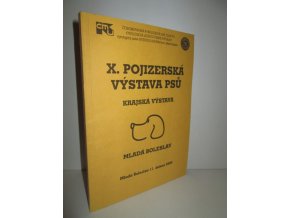 X. Pojizerská výstava psů : krajská výstava Mladá Boleslav