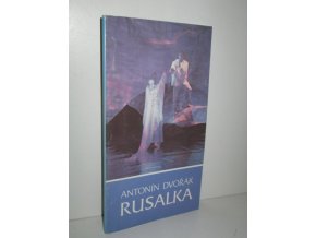 Antonín Dvořák, Rusalka : Premiéra 31.1. 1991 v Národním divadle