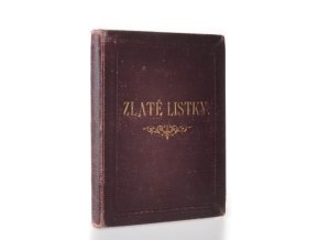 Zlaté lístky : dárek věnovaný malým dítkám do Zlaté knihy neboli Dědictví sv.Ludmily zapsaným (1901)