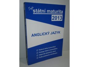 Anglický jazyk : Tvoje státní maturita 2013