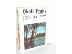 Okolí Prahy - východ : turistický průvodce ČSSR (1989)