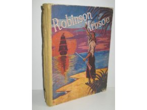 Robinson Crusoe:jeho osudy,dobrodruýství a nebezpečí