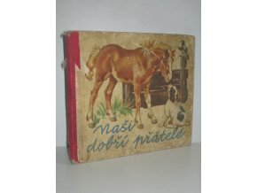 Naši dobří přátelé : Veršíky a obrázky pro děti