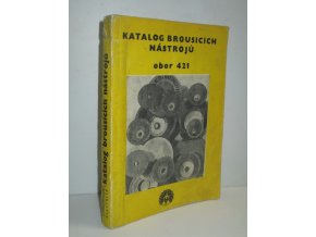 Katalog brousicích nástrojů. Obor 421 (1977)