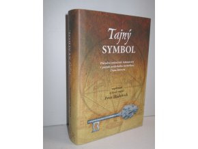 Tajný symbol : původní zednářské dokumenty v pozadí posledního bestselleru Dana Browna