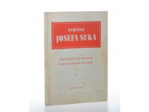 Památce Josefa Suka : čtyři symfonické koncerty České filharmonie k 70. výročí narození skladatele za řízení profesora Václava Talicha : Smetanova síň - Národní divadlo