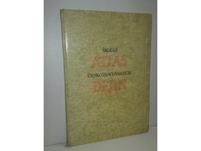 Školní atlas československých dějin : učeb. pomůcka pro školy všeobec. vzdělávací (1966)