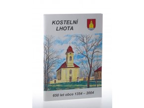 Kostelní Lhota:650 let obce 1354-2004