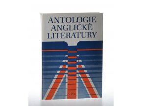 Antologie anglické literatury : Vysokošk. příručka pro studenty filozof. fakult stud. oboru moderní filologie (1984)