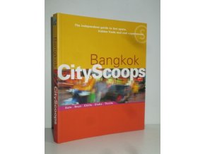 Bangkok cityscoops : eats, buys, chills, clubs, thrills