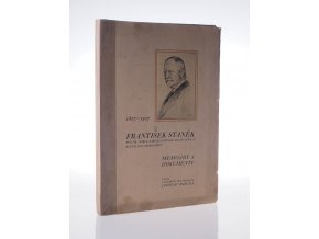 František Staněk : politik, tribun, národohospodář, družstevník a buditel lidu venkovského : memoáry a dokumenty
