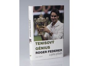 Tenisový génius Roger Federer: a jeho příběh