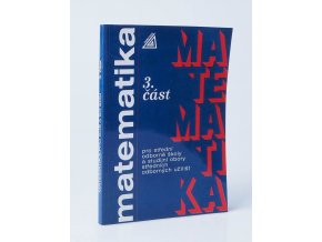 Matematika 3.část pro střední odborné školy a studijní obory středních odborných učilišť (1999)