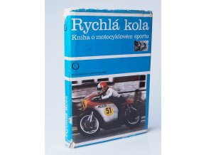 Rychlá kola : kniha o motocyklovém sportu