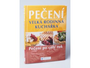 Pečení - Velká rodinná kuchařka